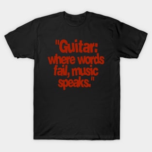 guitar where words fail music speaks T-Shirt
